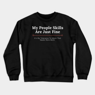 People Skills and Tolerance to Idiots Crewneck Sweatshirt